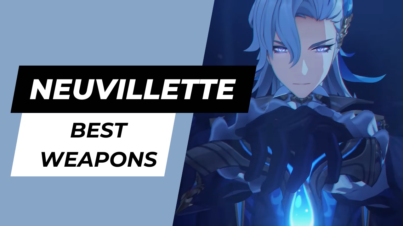 Best Weapons for Neuvillette in Genshin Impact