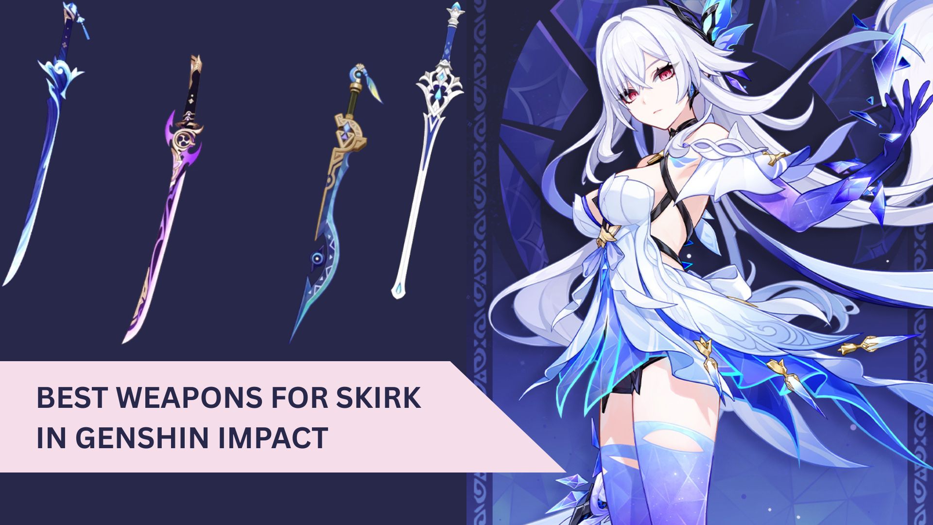 BEST WEAPONS FOR SKIRK IN GENSHIN IMPACT